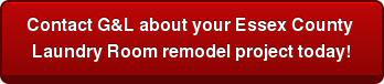 Contact G&L about your Essex County Laundry Room remodel project today!