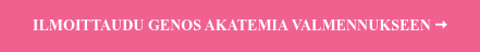 ILMOITTAUDU GENOS AKATEMIA VALMENNUKSEEN 🠆