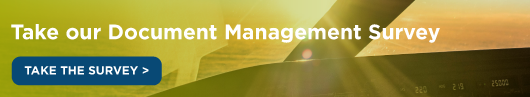 Take our Document Management Survey - Take the Survey>