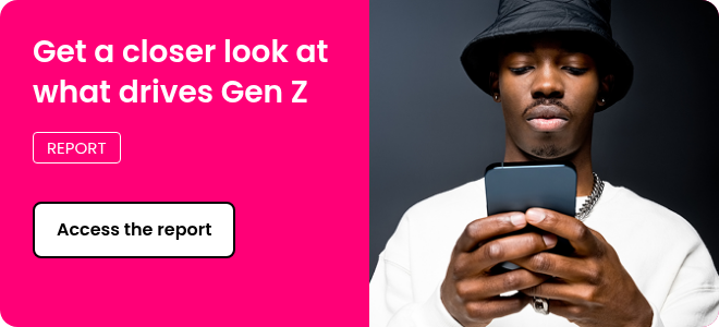 Get a closer look at what drives Gen Z   REPORT    