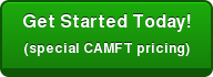 Get Started Today! (special CAMFT pricing)