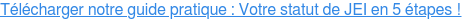 Télécharger notre guide pratique : Votre statut de JEI en 5 étapes !