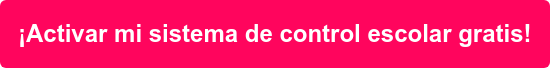¡Activar mi sistema de control escolar gratis!  