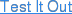 Test It Out