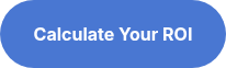 <strong>Calculate Your ROI</strong>