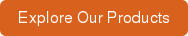 Explore Our Products