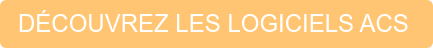 DÉCOUVREZ LES LOGICIELS ACS