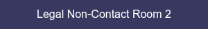 Legal Non-Contact Room 2