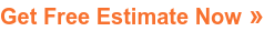 Get Free Estimate Now »