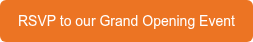 RSVP to our Grand Opening Event