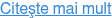 Citeşte mai mult