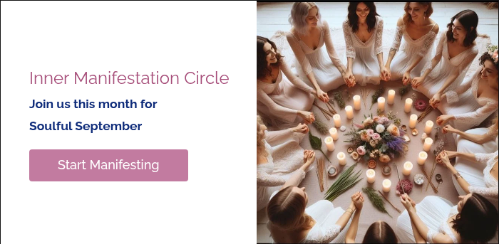 Inner Manifestation Circle Join us this month for Soulful September &nbsp;