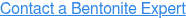 Contact a Bentonite Expert