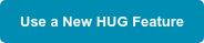 Use a New HUG Feature