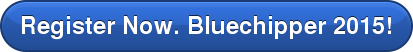 Register Now. Bluechipper 2015!