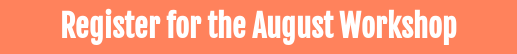 Register for the August Workshop