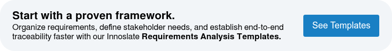 Start with a proven framework. Whether you're documenting a new software project or creating a reusable project template in Innoslate, our Requirements Analysis Templates can help you organize requirements, define stakeholder needs, and establish end-to-end traceability faster.