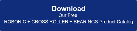 Download Our Free ROBONIC + CROSS ROLLER + BEARINGS Product Catalog