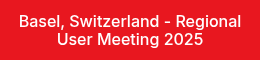 Basel, Switzerland - Regional User Meeting 2025