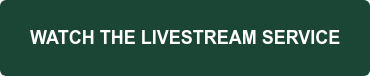 WATCH THE LIVESTREAM SERVICE