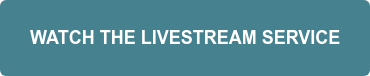 WATCH THE LIVESTREAM SERVICE