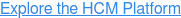 Explore the HCM Platform