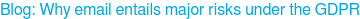 Blog: Why email entails major risks under the GDPR