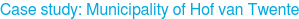 Case study: Municipality of Hof van Twente