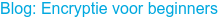 Blog: Encryptie voor beginners
