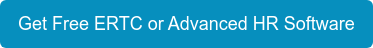 Get Free ERTC or Advanced HR Software