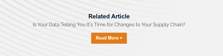 Related Article Is Your Data Telling You It's Time for Changes to Your Supply Chain?  