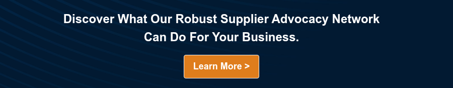 Discover What Our Robust Supplier Advocacy Network Can Do For Your Business.  