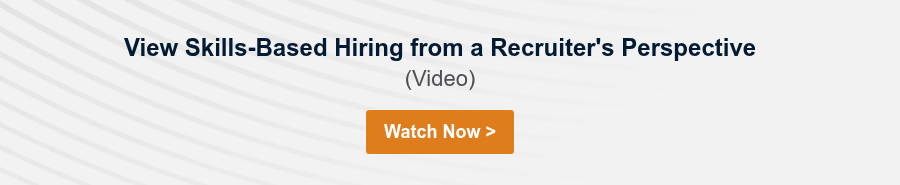 View&nbsp;Skills-Based Hiring from a Recruiter's Perspective (Video) &nbsp;