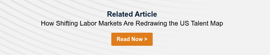 Related Article &nbsp;How Shifting Labor Markets Are Redrawing the US Talent Map&nbsp; &nbsp;