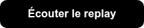 Écouter le replay