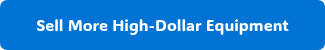 Sell More High-Dollar Equipment