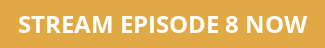 STREAM EPISODE 8 NOW