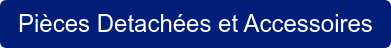Pièces Detachées et Accessoires