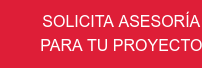 SOLICITA ASESORÍA PARA TU PROYECTO