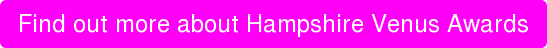 Find out more about Hampshire Venus Awards