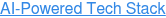 AI-Powered Tech Stack
