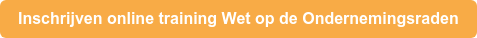 Inschrijven online training Wet op de Ondernemingsraden