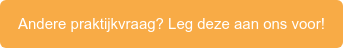 Andere praktijkvraag? Leg deze aan ons voor!