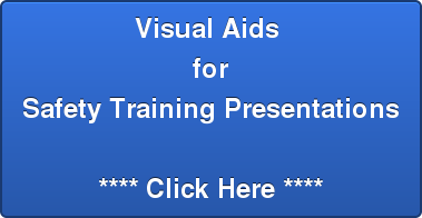 Visual Aids  for Safety Training Presentations  **** Click Here ****