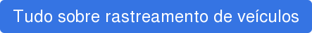 Tudo sobre rastreamento de veículos