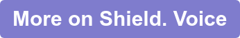 More on Shield. Voice