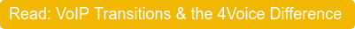 Read: VoIP Transitions & the 4Voice difference