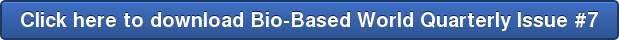 Click here to download Bio-Based World Quarterly Issue #7