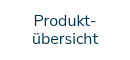 Produkt-übersicht