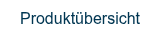 Produktübersicht